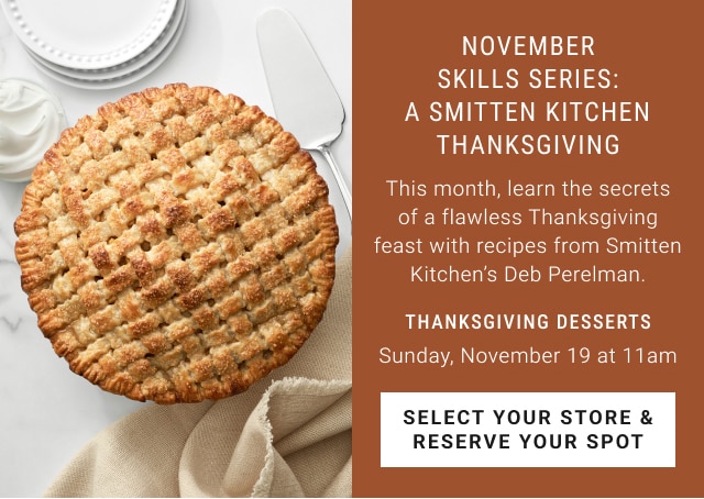 november skills series: A Smitten Kitchen Thanksgiving - select your store & reserve your spot