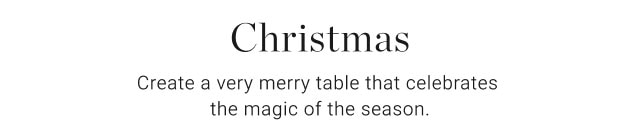 Christmas - Create a very merry table that celebrates the magic of the season.