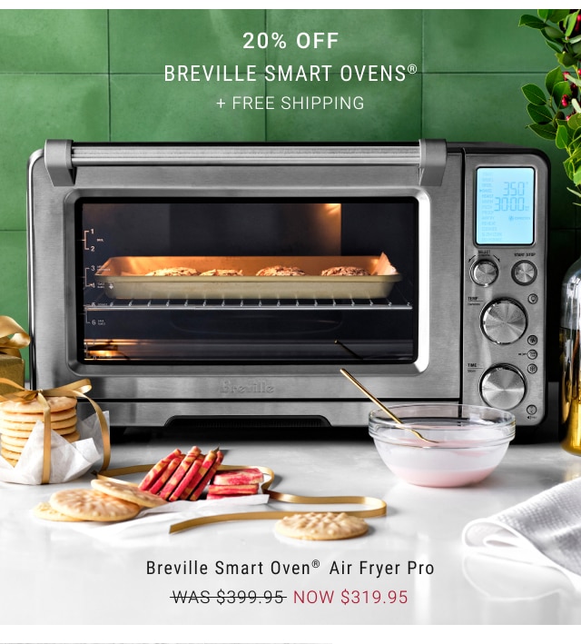 20% Off Breville Smart Ovens® + free shipping - Breville Smart Oven® Air Fryer Pro - NOW $319.95