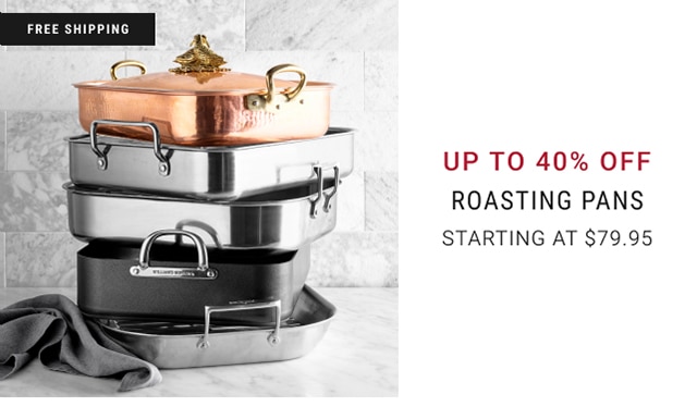 Up to 35% Off Roasting Pans - Starting at $79.95