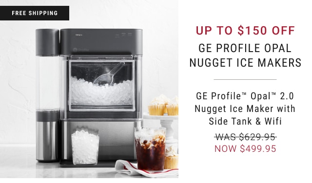 Up to $150 Off GE Profile Opal Nugget Ice Makers - GE Profile™ Opal™ 2.0 Nugget Ice Maker with Side Tank & Wifi - NOW $499.95