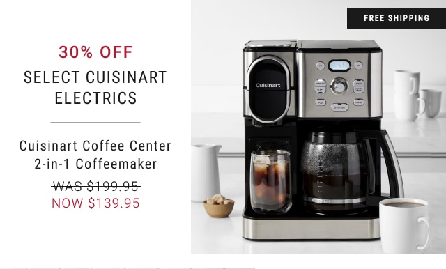 30% Off Select Cuisinart Electrics - Cuisinart Coffee Center 2-in-1 Coffeemaker - NOW $139.95