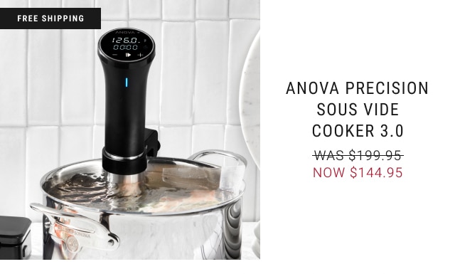 Anova Precision Sous vide cooker 3.0 - NOW $144.95
