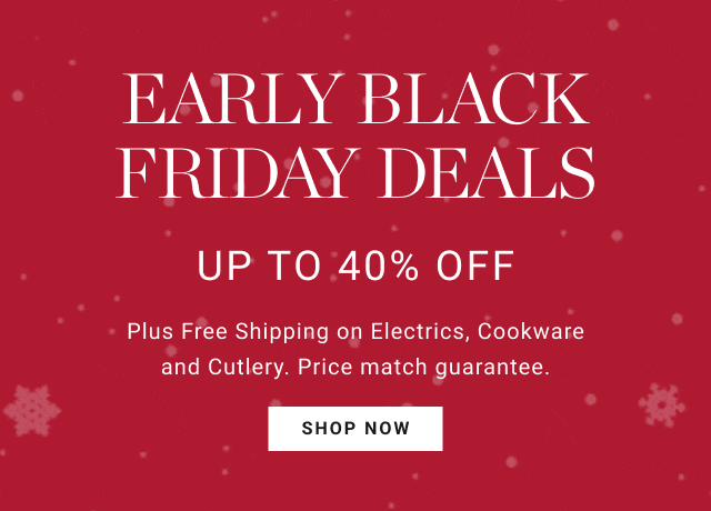 EARLY Black Friday Deals - UP TO 40% OFF - shop now