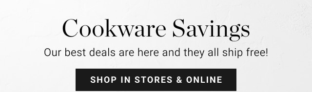 Cookware Savings - shop in stores & online