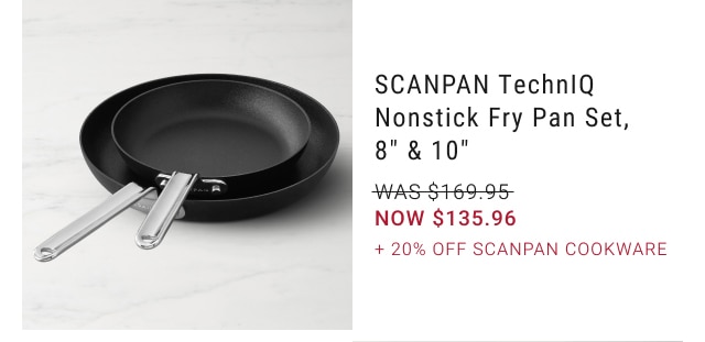 SCANPAN TechnIQ Nonstick Fry Pan Set, 8" & 10" - NOW $135.96 + 20% Off SCANPAN Cookware