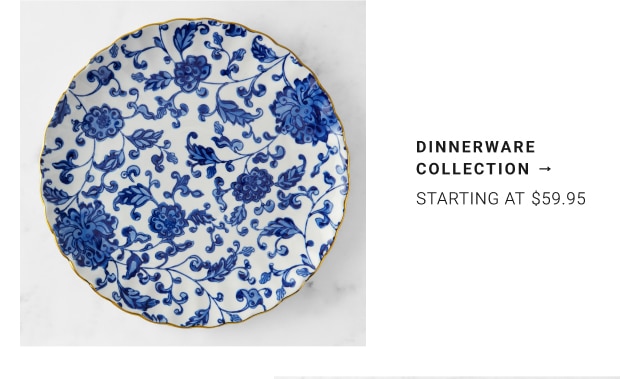 Dinnerware Collection - Starting at $59.95