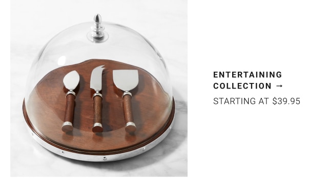 Entertaining Collection - Starting at $39.95