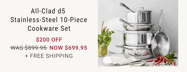 All-Clad D5 Stainless-Steel 10-Piece Cookware Set - $200 off - NOW $699.95 + Free Shipping