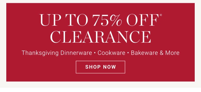 Up to 75% Off* Clearance - Shop Now