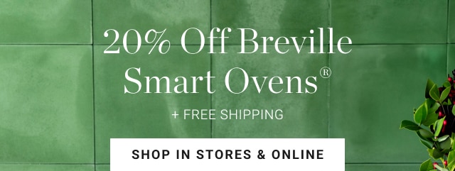 20% Off Breville Smart Ovens® - shop in stores & online