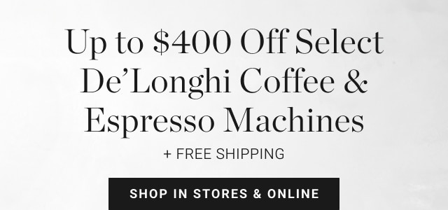Up to $400 Off Select De’Longhi Coffee & Espresso Machines + Free Shipping - shop in stores & online