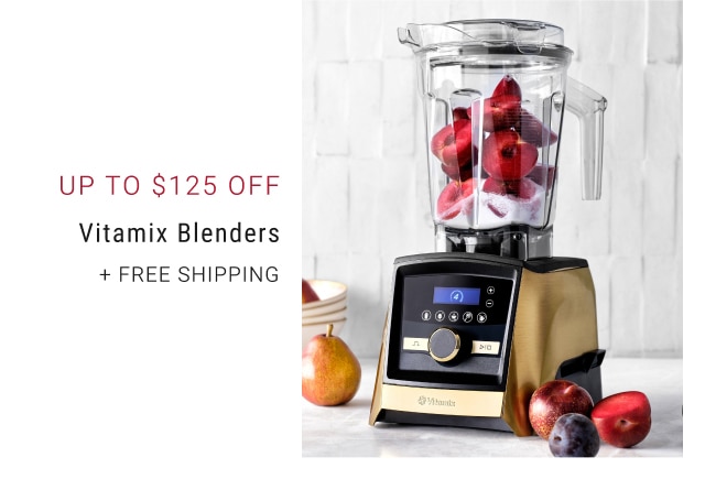 Up to $125 Off Vitamix Blenders + free shipping