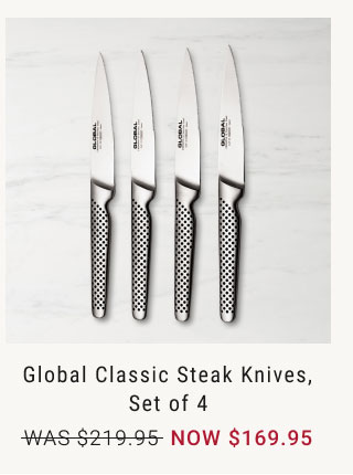 Global Classic Steak Knives, Set of 4 NOW $169.95