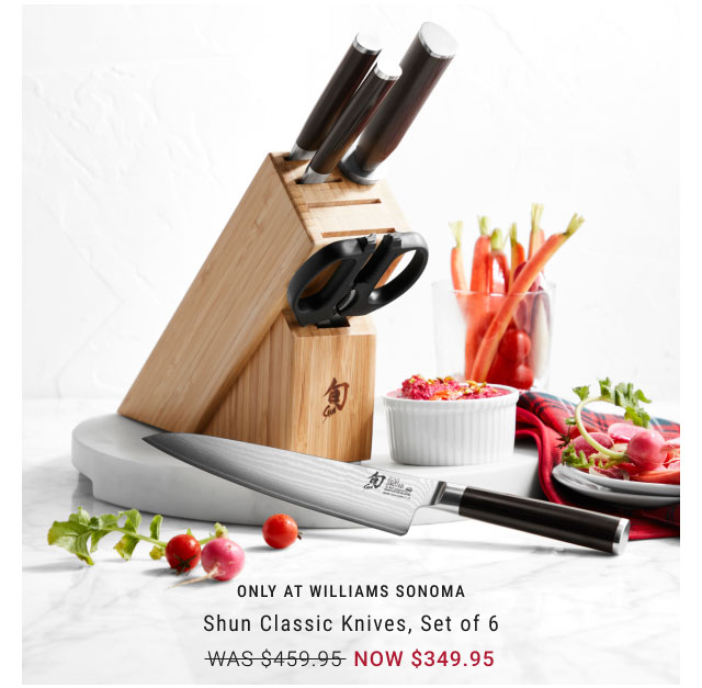 Only at Williams Sonoma - Shun Classic Knives, Set of 6 NOW $349.95