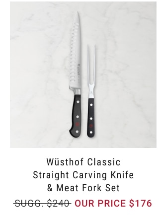 Wüsthof Classic Straight Carving Knife & Meat Fork Set our price $220