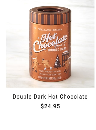 double dark Hot Chocolate - Starting at $24.95