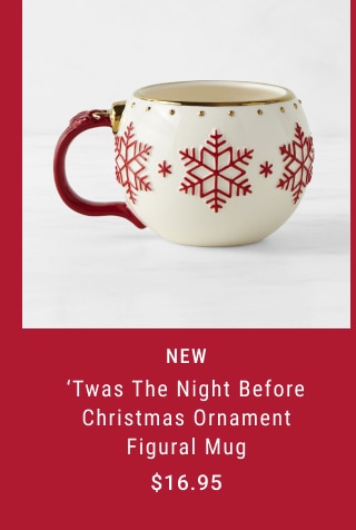 'Twas the Night Before Christmas Ornament Figural Mug - Starting at $16.95