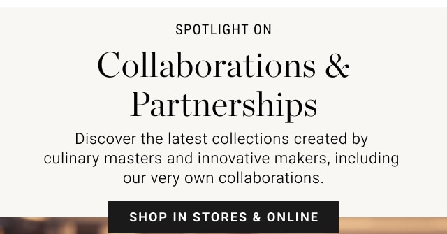Collaborations & Partnerships - shop in stores & online