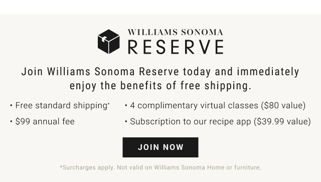 Williams Sonoma Reserve - Join Now
