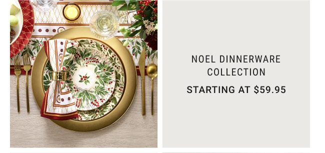 noel dinnerware collection - Starting at $59.95