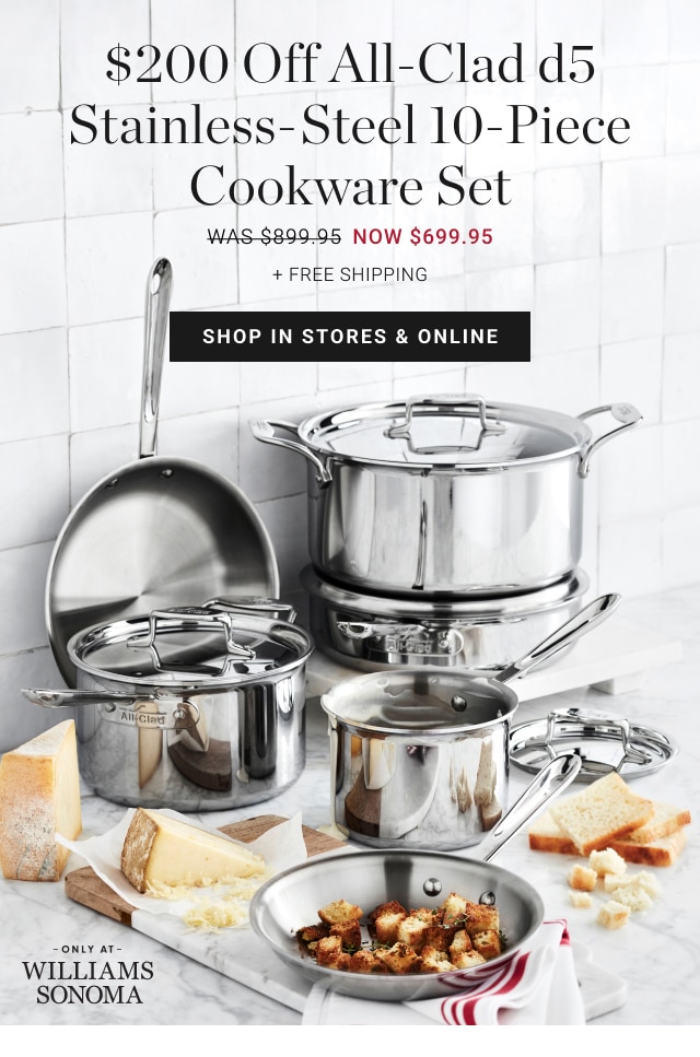 $200 Off All-Clad d5 Stainless-Steel 10-Piece Cookware Set - shop in stores & online