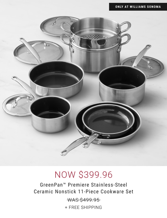 now $399.96 - GreenPan™ Premiere Stainless-Steel Ceramic Nonstick 11-Piece Cookware Set + free shipping