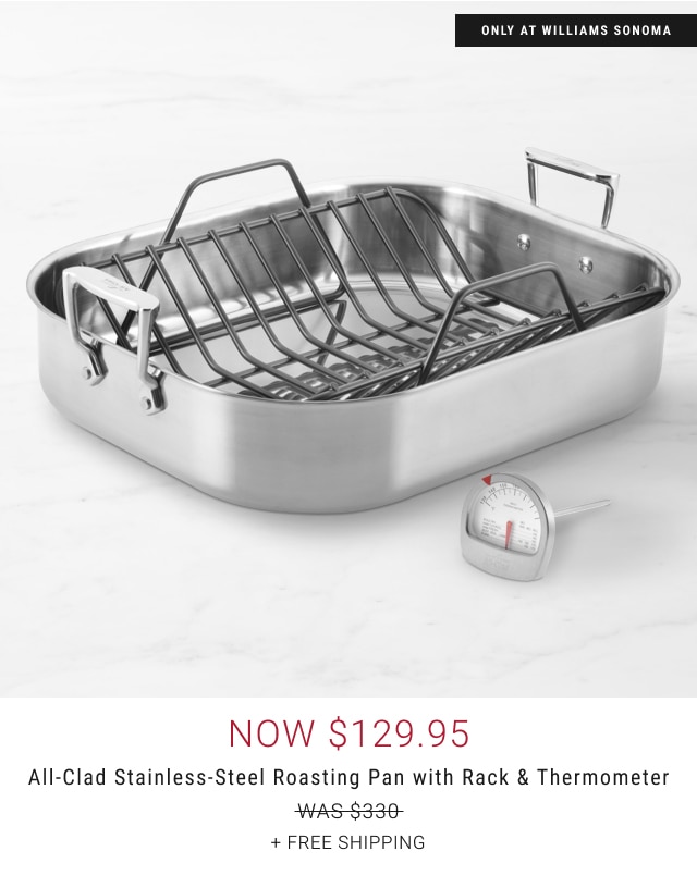 now $129.95 - All-Clad Stainless-Steel Roasting Pan with Rack & Thermometer + free shipping