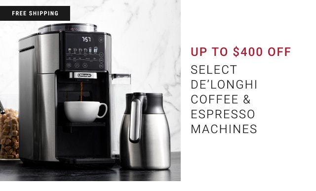 up to $400 off Select De’Longhi Coffee & Espresso Machines