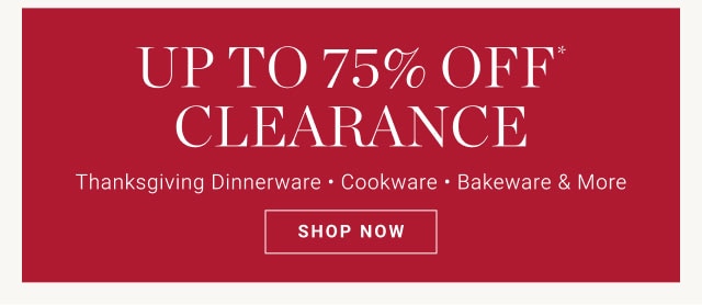 Up to 75% Off* Clearance - Shop Now