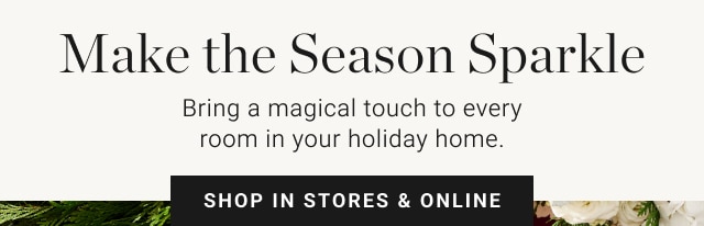 Make the Season Sparkle - Shop in stores & online