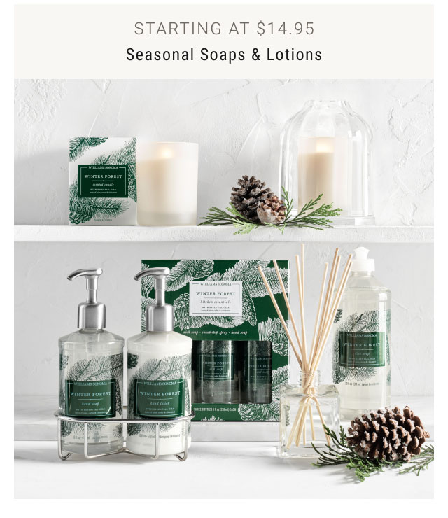 Starting at $14.95 Seasonal Soaps & Lotions