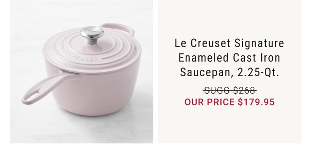 Le Creuset Signature Enameled Cast Iron Saucepan, 2.25-qt. Sugg $268. Our Price $179.95.