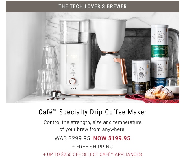 Café™ Specialty Drip Coffee Maker - $199.95 + Free shipping + Up to $250 Off select Café™ Appliances