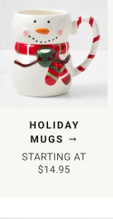 Holiday Mugs - Starting at $14.95