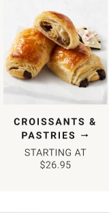 Croissants & Pastries - Starting at $26.95