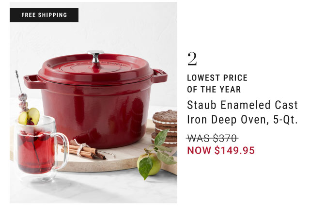 2 lowest price of the year Staub Enameled Cast Iron Deep Oven, 5-Qt. NOW $149.95