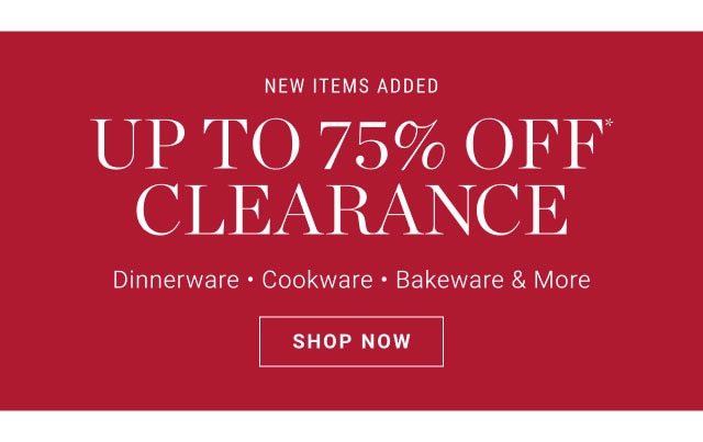 new items added up to 75% off* clearance - shop now