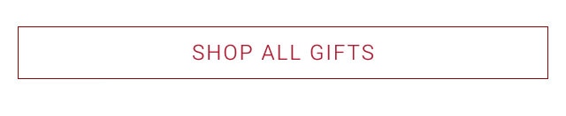 SHOP ALL GIFTS.