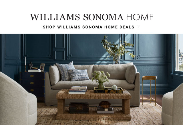 WILLIAMS SONOMA HOME - shop williams sonoma home deals