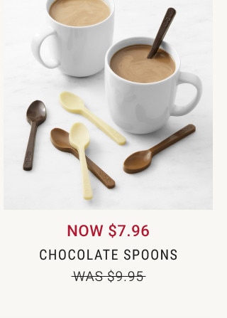 NOW $7.96. Chocolate Spoons. WAS $9.95.