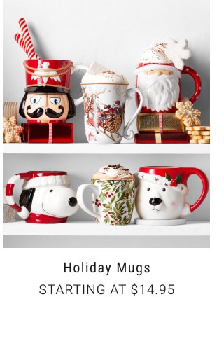 Holiday Mugs. Starting at $14.95.