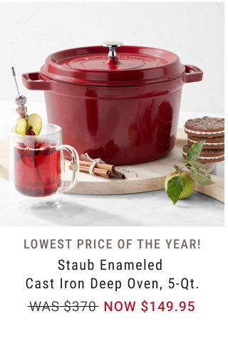 Lowest Price of the Year! Staub Enameled Cast Iron Deep Oven, 5-Qt. NOW $149.95