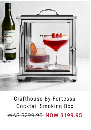 Crafthouse by Fortessa Cocktail Smoking Box NOW $199.95