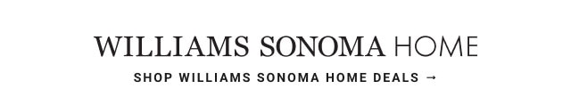 Shop Williams Sonoma home deals 