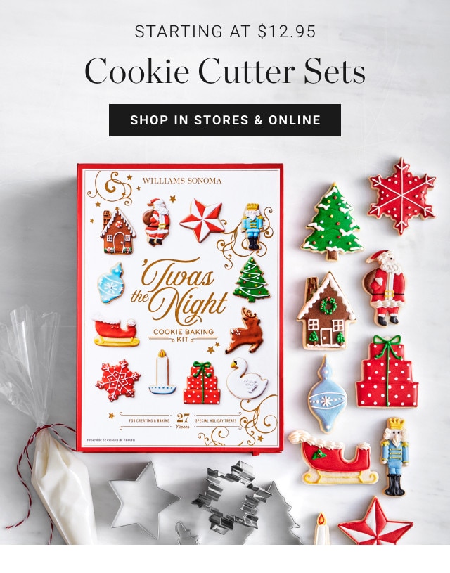 Starting at $12.95. Cookie Cutter Sets. SHOP IN STORES & ONLINE.