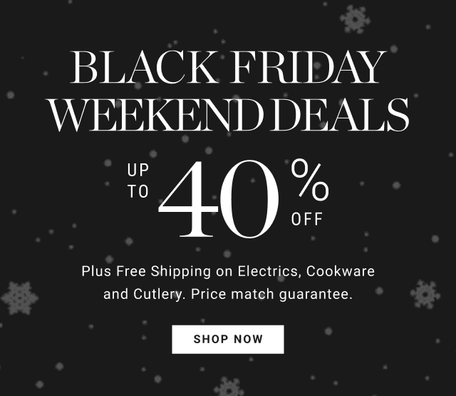 Black Friday Weekend Deals - Up To 40% off - shop now