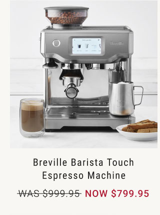 Breville Barista Touch Espresso Machine - NOW $799.95