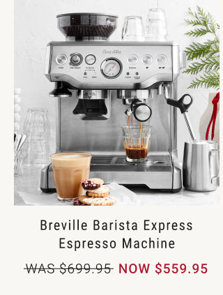 Breville Barista Express Espresso Machine - NOW $559.95