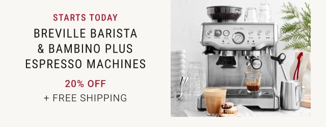 STARTS TODAY. Breville Barista & Bambino Plus Espresso Machines. 20% off + Free Shipping.